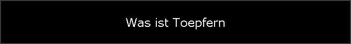 Was ist Toepfern